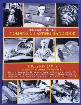 The prop builder's Molding and casting Handbook by Thurston James Invaluable knowledge and techniques. Brilliant step by step easy to follow Instructions and processes. A must Have for any one starting out or taking on larger projects. Learn all the basic molding and casting procedures. These are the fundamentals and materials you will need to know. 236 pages Black and white.